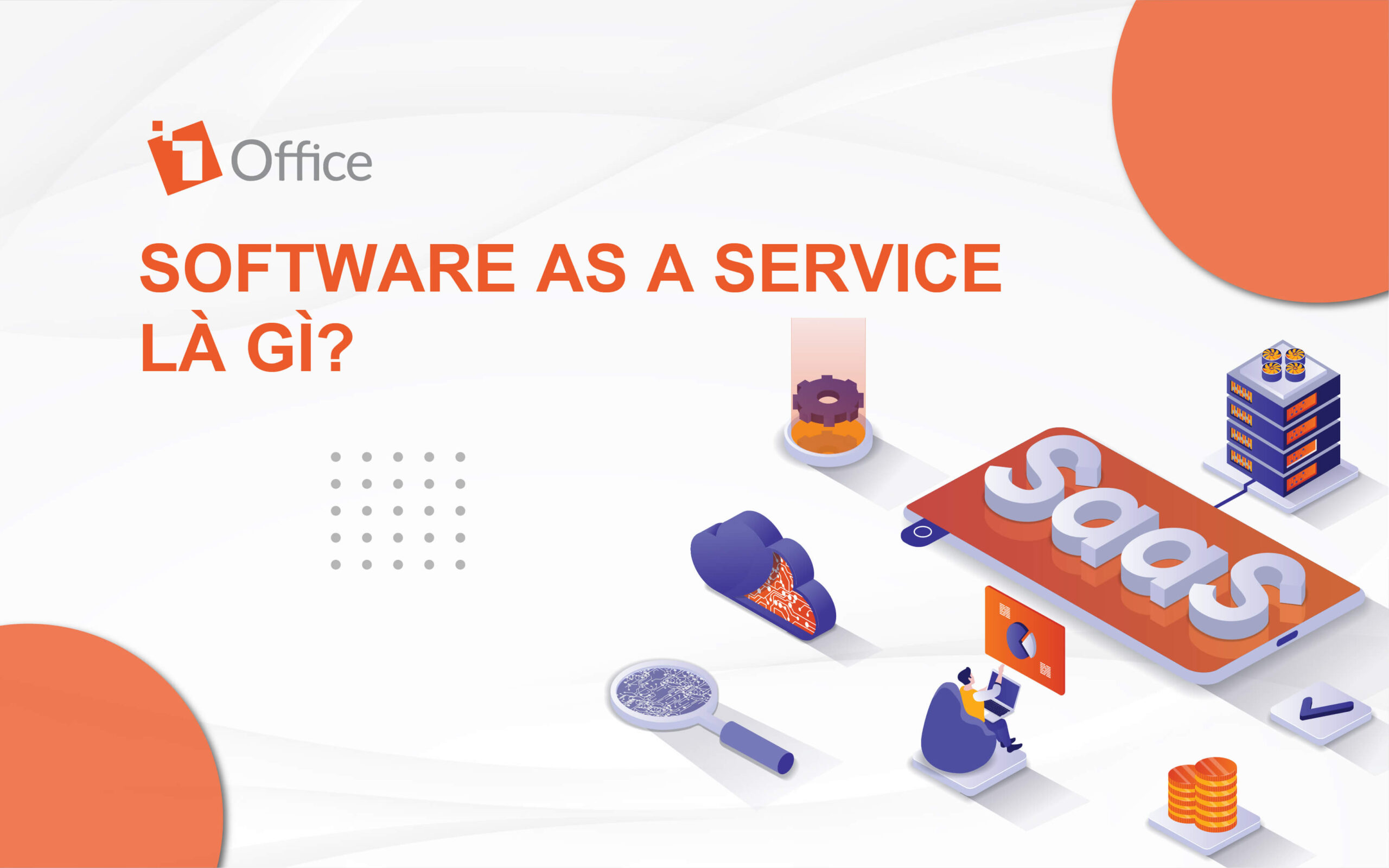 Software as a service là gì? Thông tin cần biết về mô hình SaaS