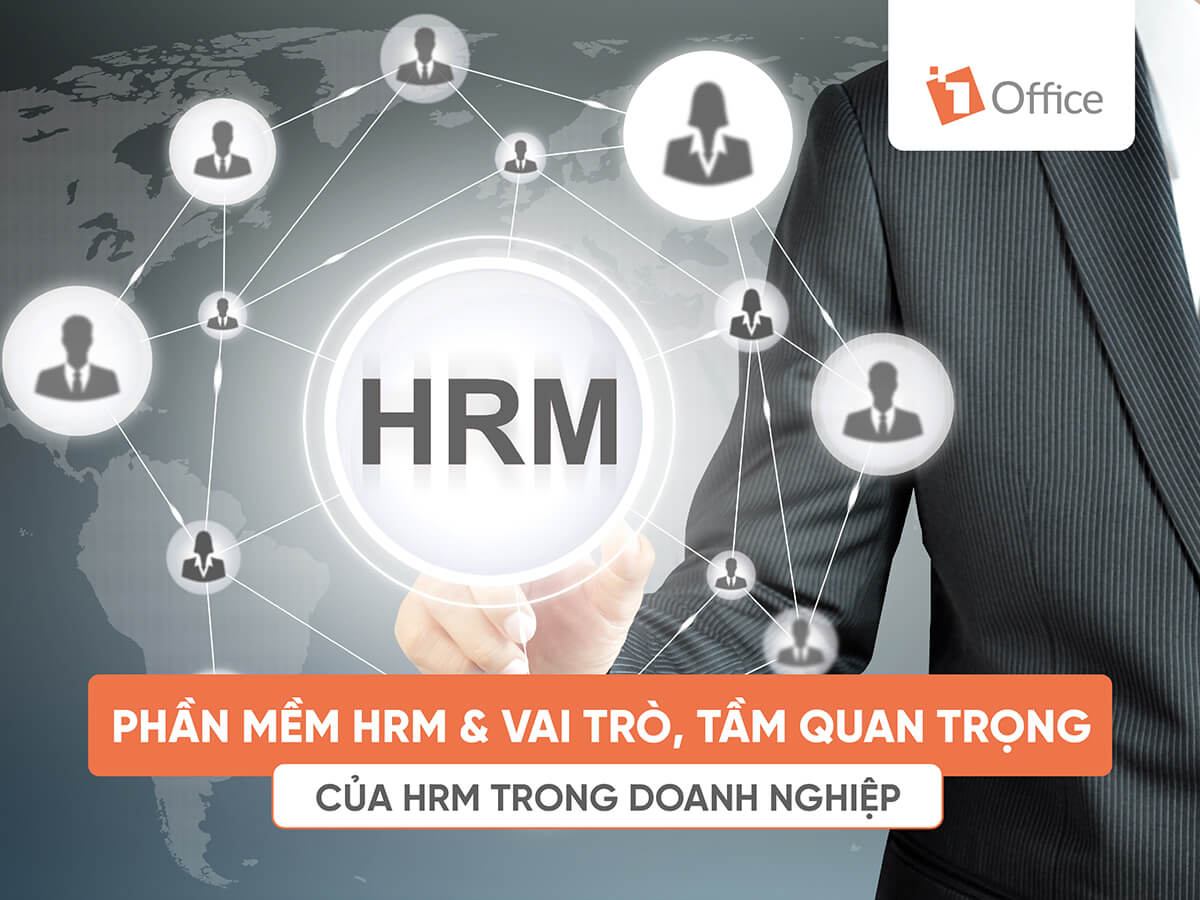 Phần mềm HRM & vai trò, tầm quan trọng của HRM trong doanh nghiệp