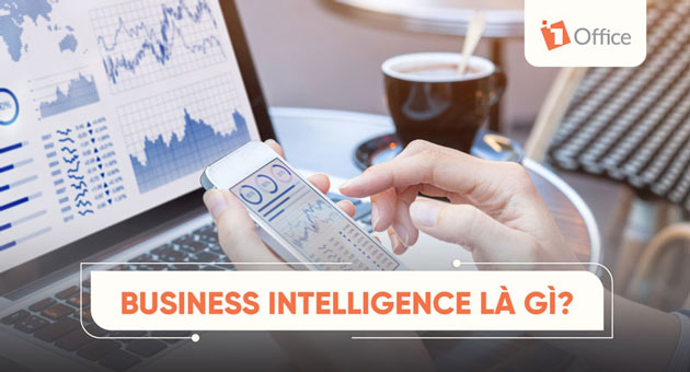 Business Intelligence là gì? Lợi ích và xu hướng công nghệ BI mới nhất
