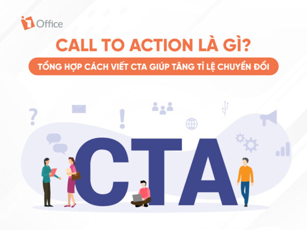 Call to action là gì? Tổng hợp cách viết CTA giúp gấp 3 lần tỉ lệ chuyển đổi