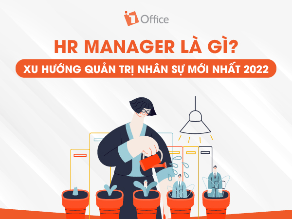 Vị trí HR Manager - Vai trò và kỹ năng để trở thành trưởng phòng nhân sự