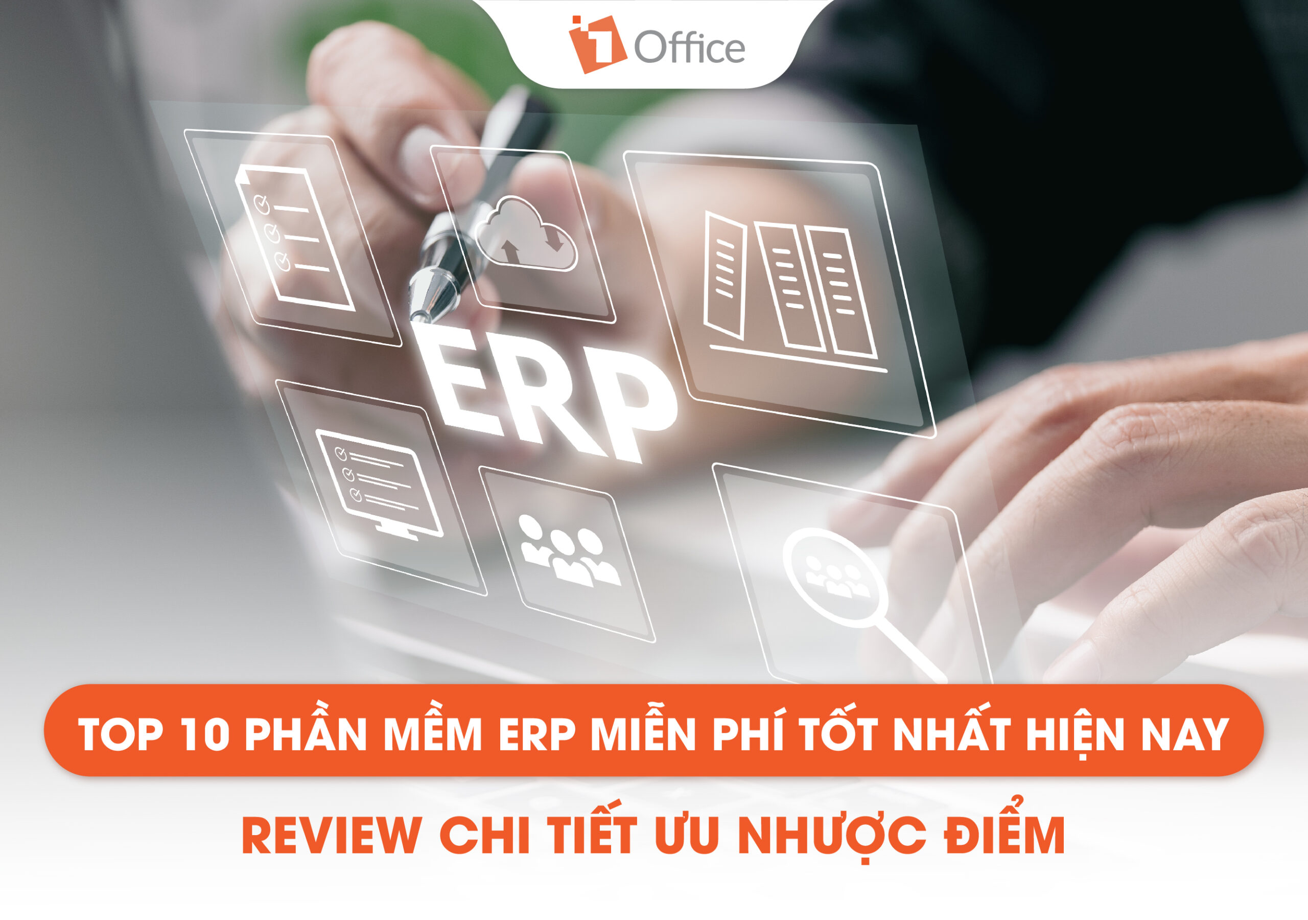 TOP 10 phần mềm ERP miễn phí tốt nhất hiện nay – Review chi tiết ưu nhược điểm