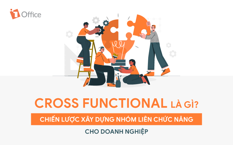 Cross functional là gì? Chiến lược xây dựng nhóm đa chức năng hiệu quả