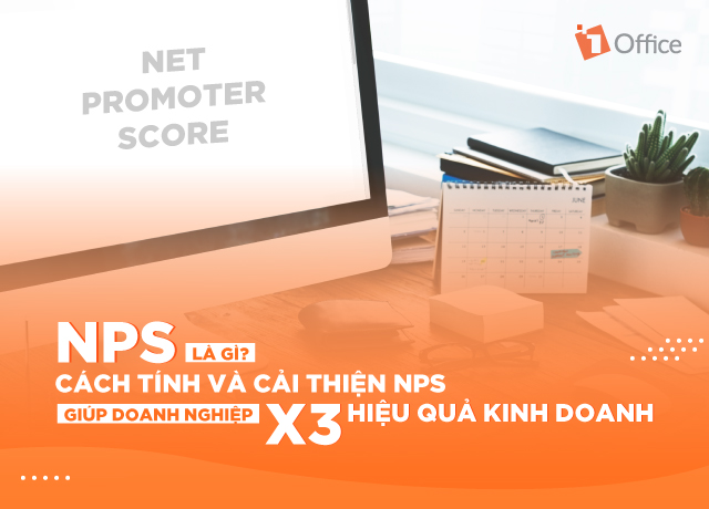 NPS là gì? Cách tính và cải thiện Net Promoter Score giúp doanh nghiệp X3 hiệu quả kinh doanh
