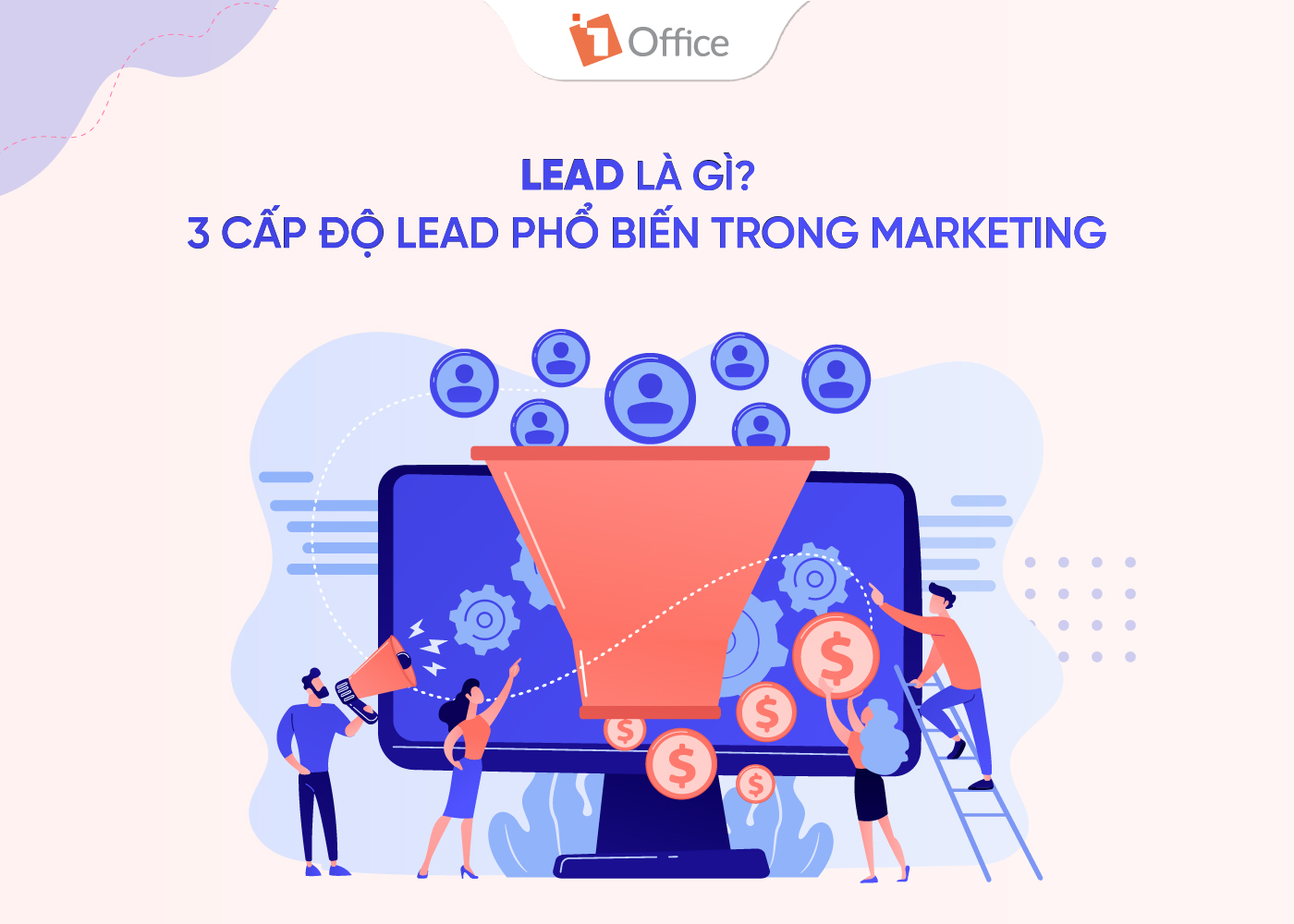 Lead là gì? 3 cấp độ Lead phổ biến trong Marketing