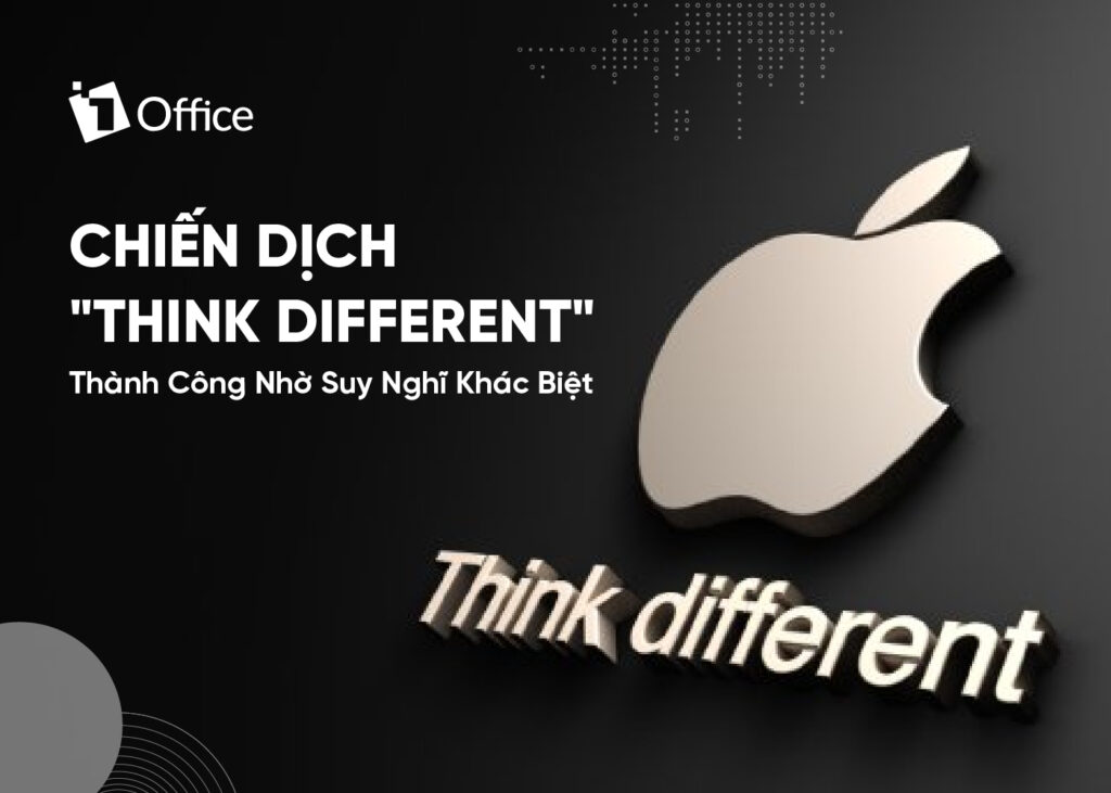 Chiến dịch "Think Different": Thành công nhờ suy nghĩ khác biệt