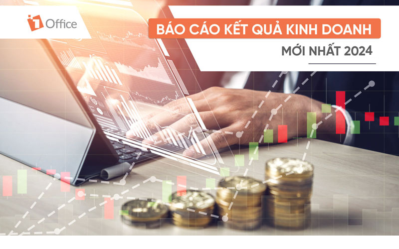 Các thông tin về bảng báo cáo kinh doanh mới nhất 20224