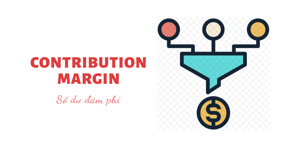 Các yếu tố ảnh hưởng đến Contribution Margin