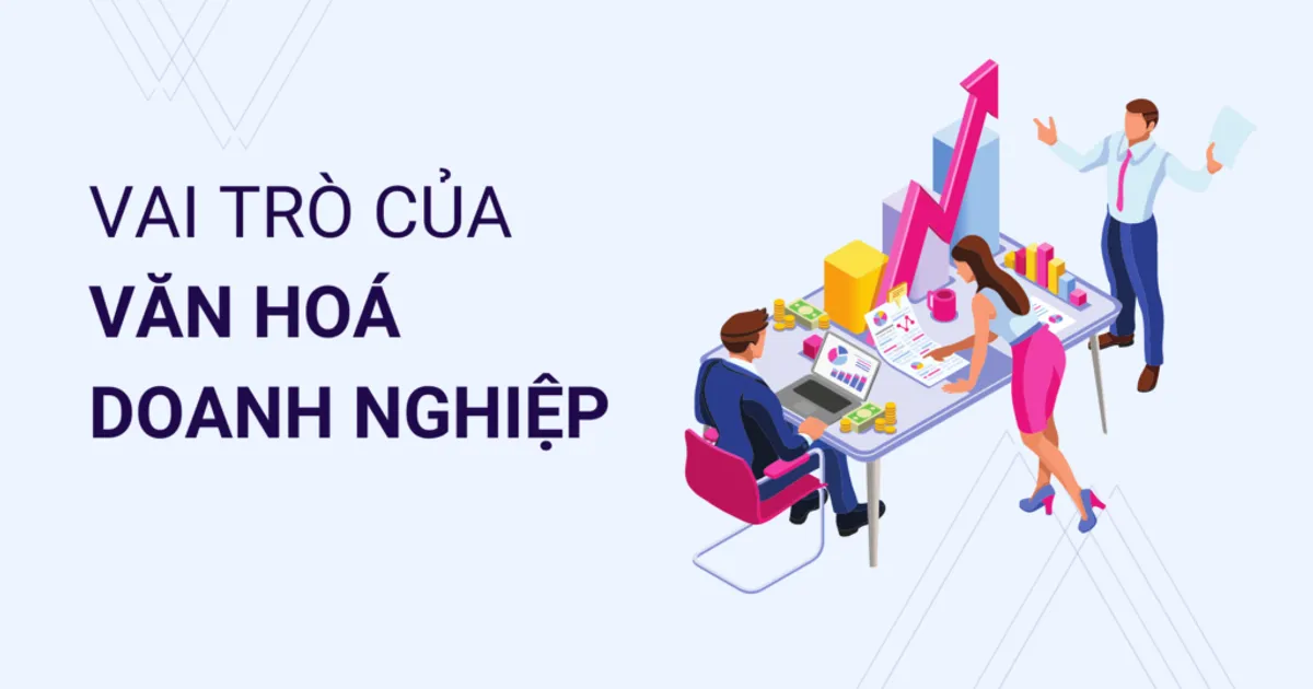 9 vai trò của văn hóa doanh nghiệp trong phát triển doanh nghiệp