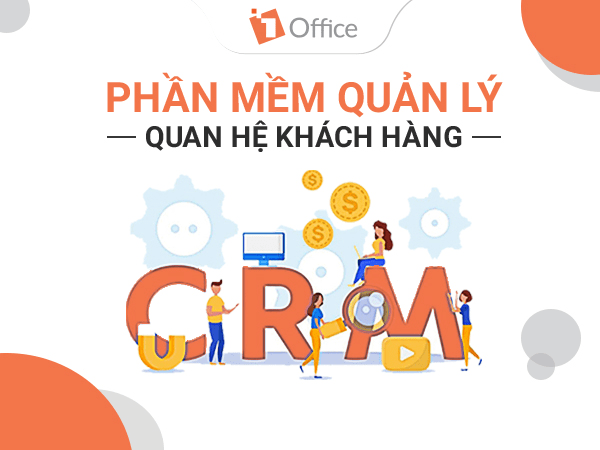 Phần mềm quản trị và chăm sóc khách hàng toàn diện 1Office