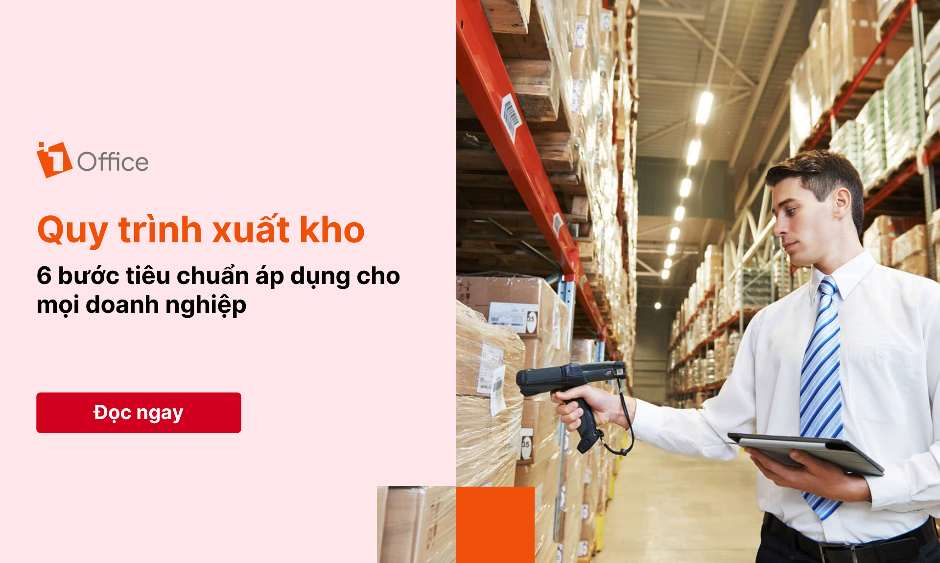 6 bước tối ưu tức thì quy trình xuất kho cho doanh nghiệp