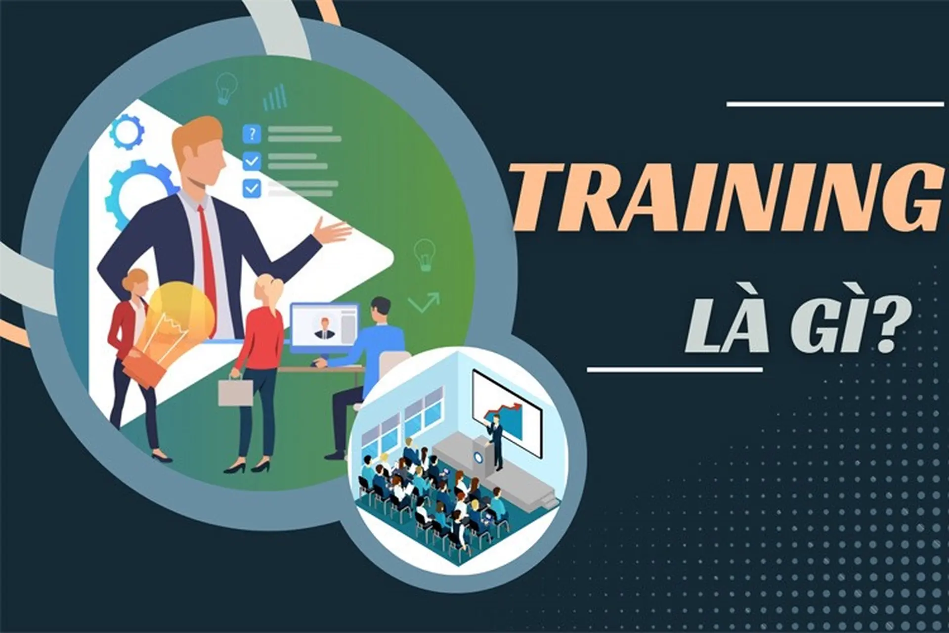 Training là gì? Hiểu rõ bản chất để triển khai hiệu quả