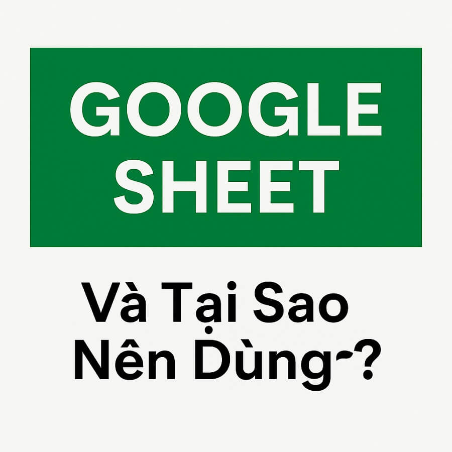 Tại sao lên dùng google sheet