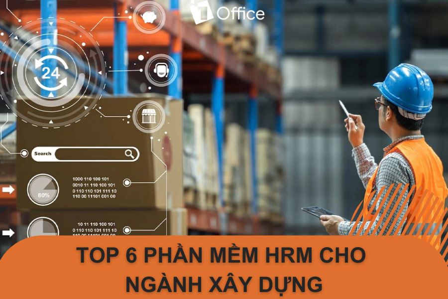 TOP 6 phần mềm HRM cho ngành xây dựng hiệu quả nhất hiện nay