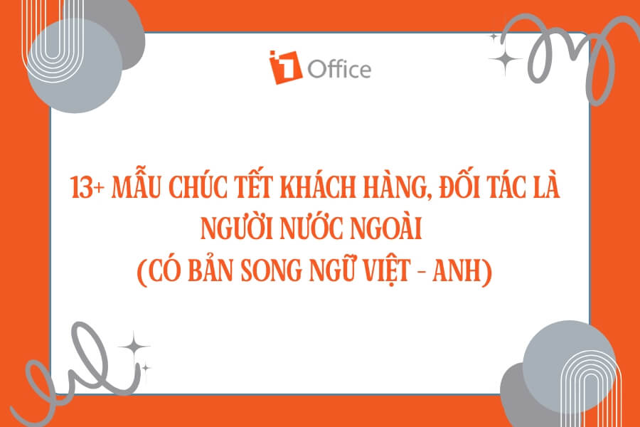 13+ Mẫu chúc Tết khách hàng, đối tác là người nước ngoài (có bản song ngữ Việt - Anh)