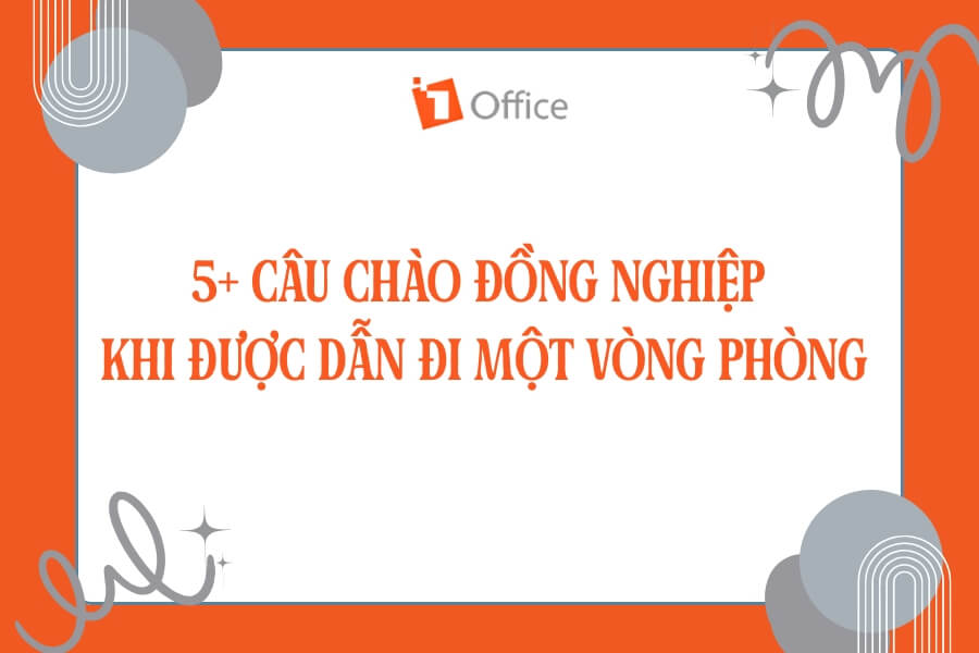 5+ Câu chào đồng nghiệp khi được dẫn đi một vòng phòng