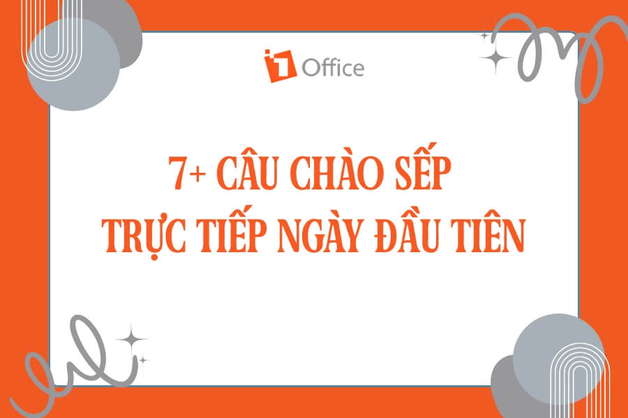 7+ Câu chào sếp trực tiếp ngày đầu tiên