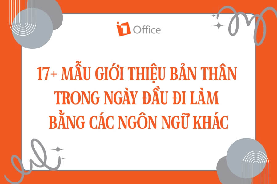 17+ Mẫu Giới thiệu bản thân trong ngày đầu đi làm bằng các ngôn ngữ khác