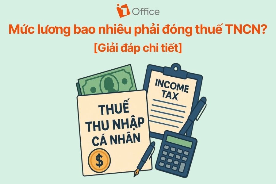 Lương bao nhiêu mới phải đóng thuế thu nhập cá nhân?