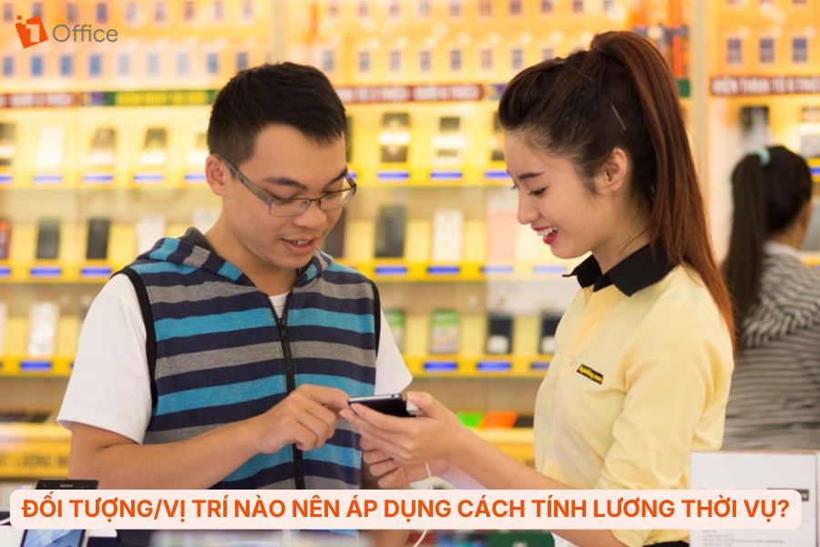 Đối tượng/Vị trí nào nên áp dụng cách tính lương thời vụ