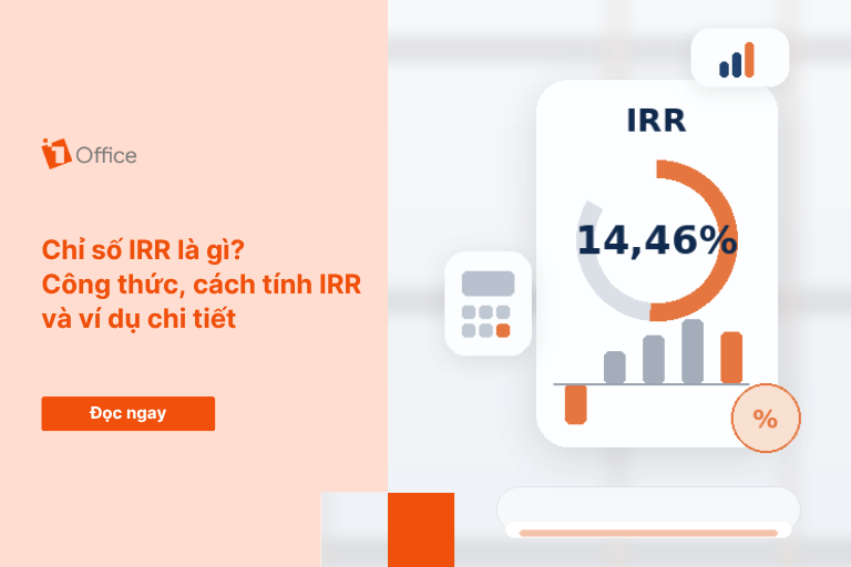 IRR là gì? Cách tính và ứng dụng trong quyết định đầu tư